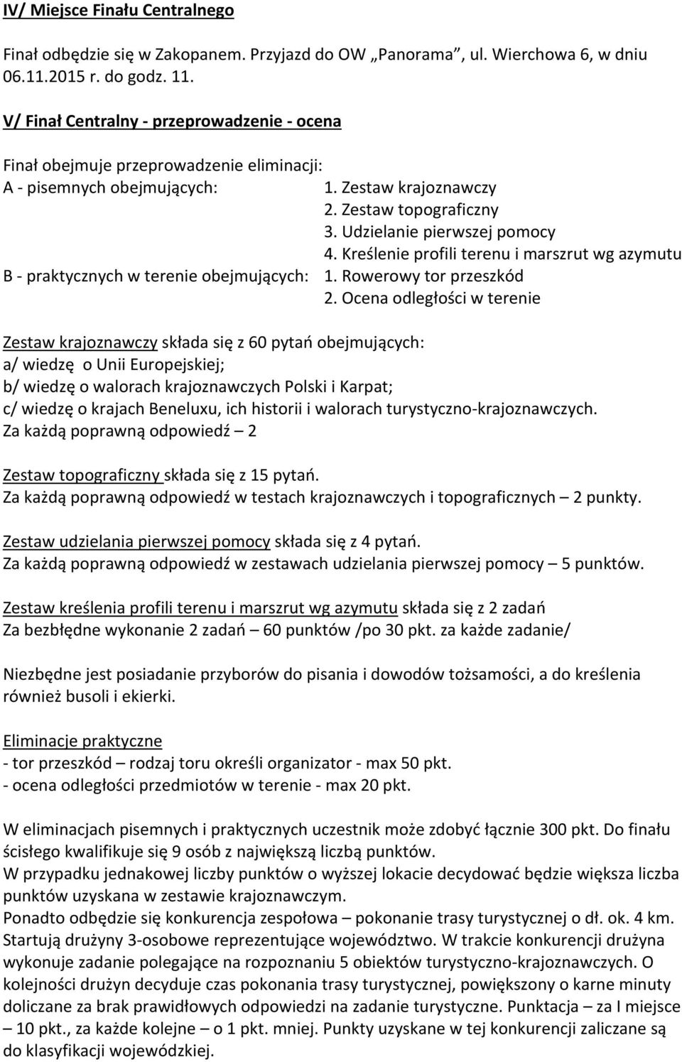 Kreślenie profili terenu i marszrut wg azymutu B praktycznych w terenie obejmujących: 1. Rowerowy tor przeszkód 2.