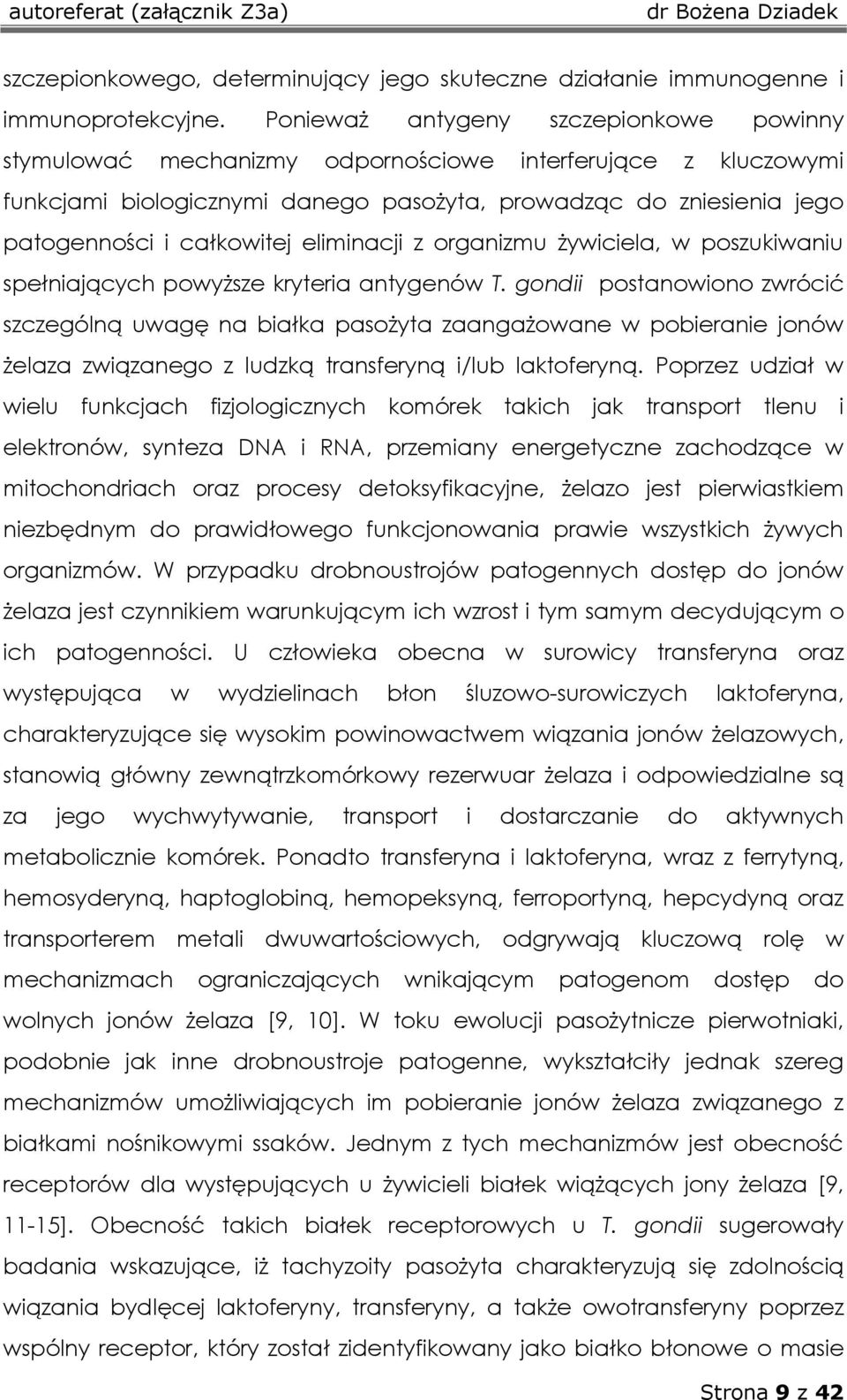 eliminacji z organizmu żywiciela, w poszukiwaniu spełniających powyższe kryteria antygenów T.