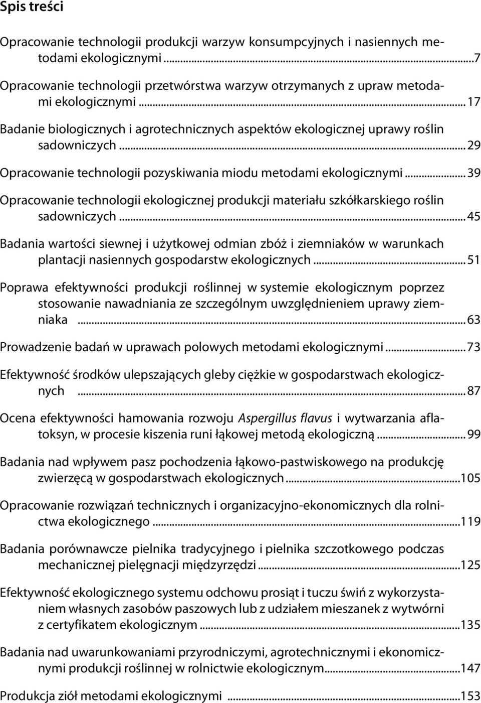 ..39 Opracowanie technologii ekologicznej produkcji materiału szkółkarskiego roślin sadowniczych.