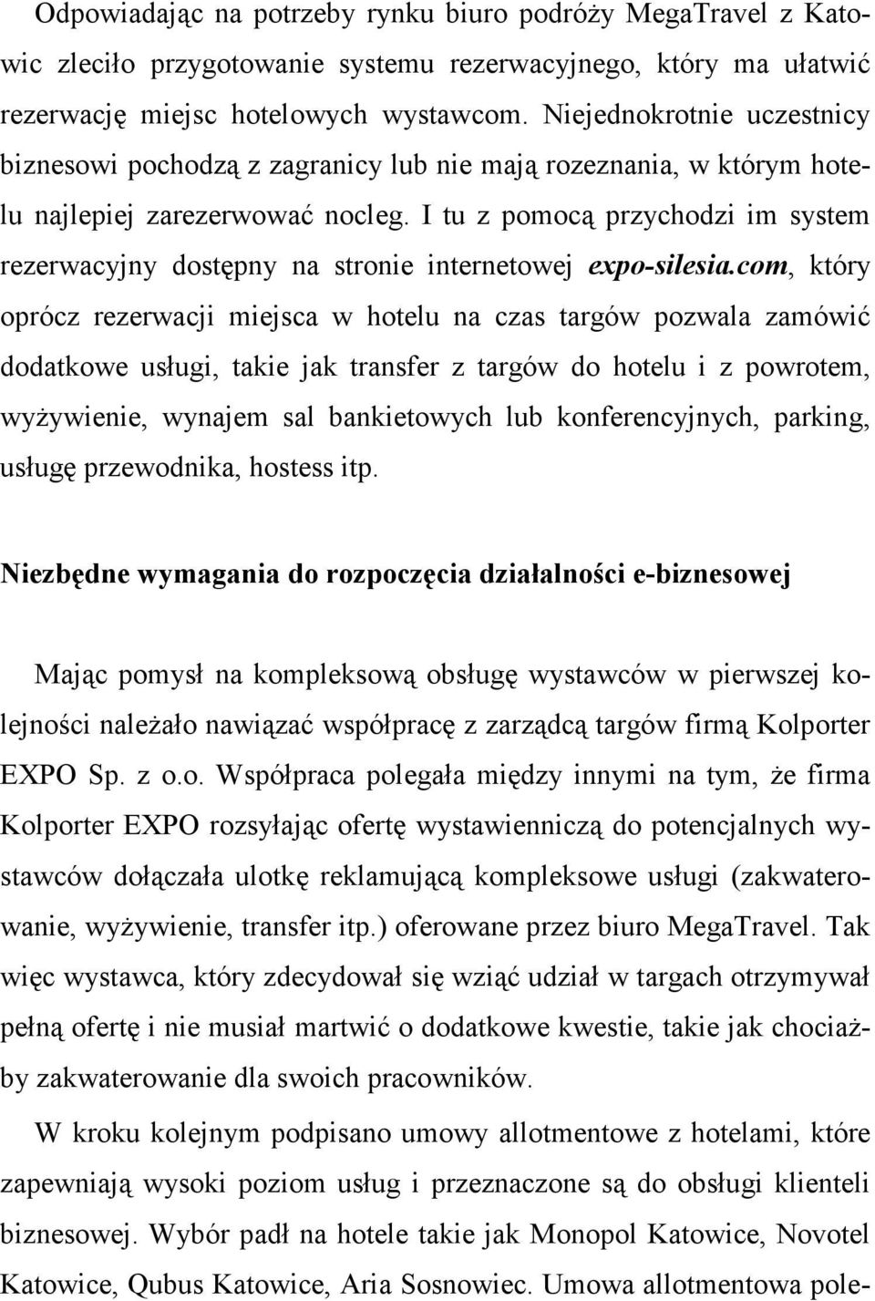 I tu z pomocą przychodzi im system rezerwacyjny dostępny na stronie internetowej expo-silesia.