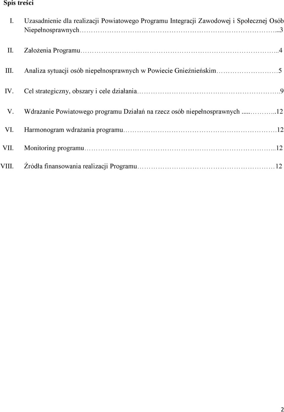 ..3 II. Założenia Programu...4 III. Analiza sytuacji osób w Powiecie Gnieźnieńskim 5 IV.