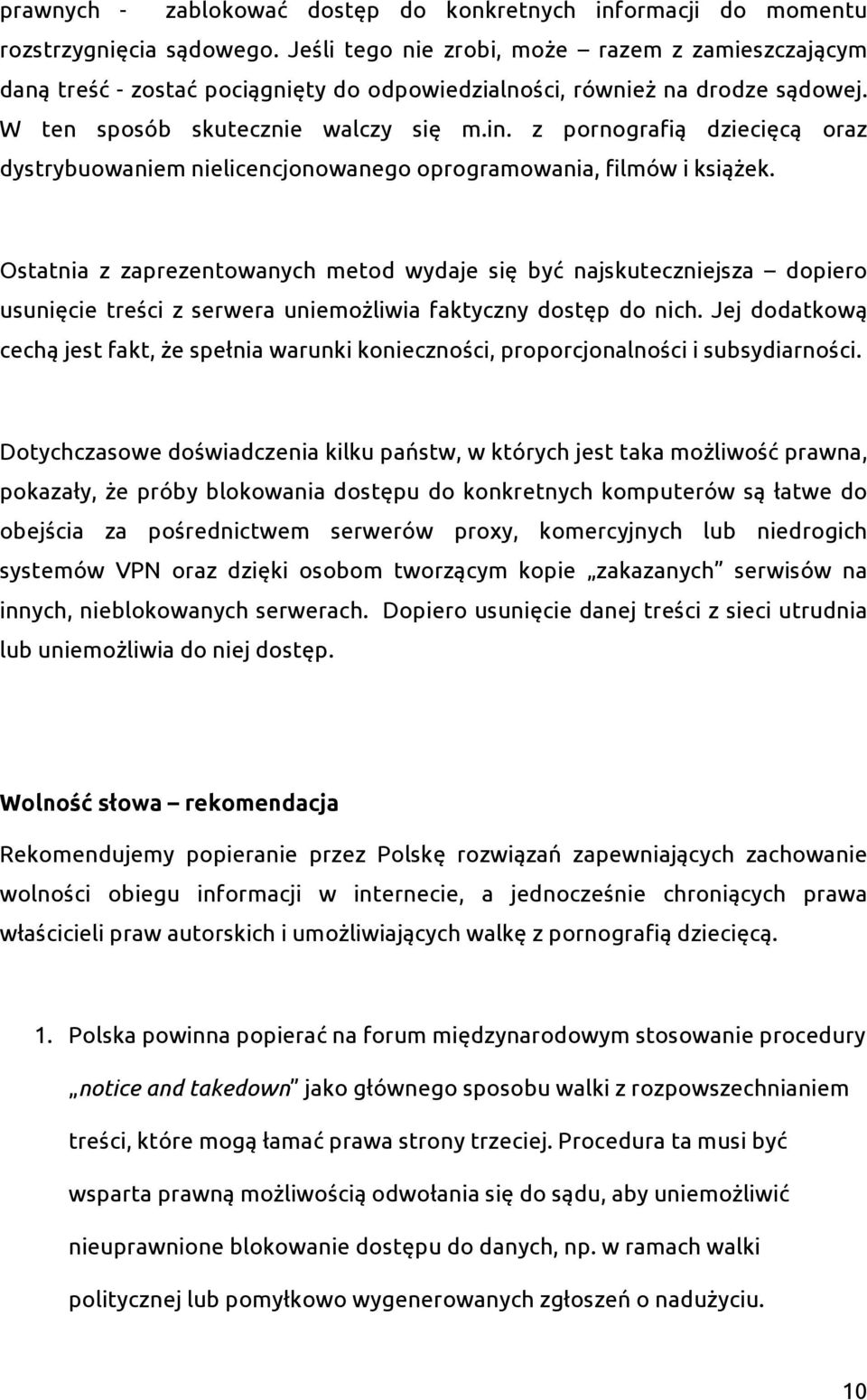 z pornografią dziecięcą oraz dystrybuowaniem nielicencjonowanego oprogramowania, filmów i książek.