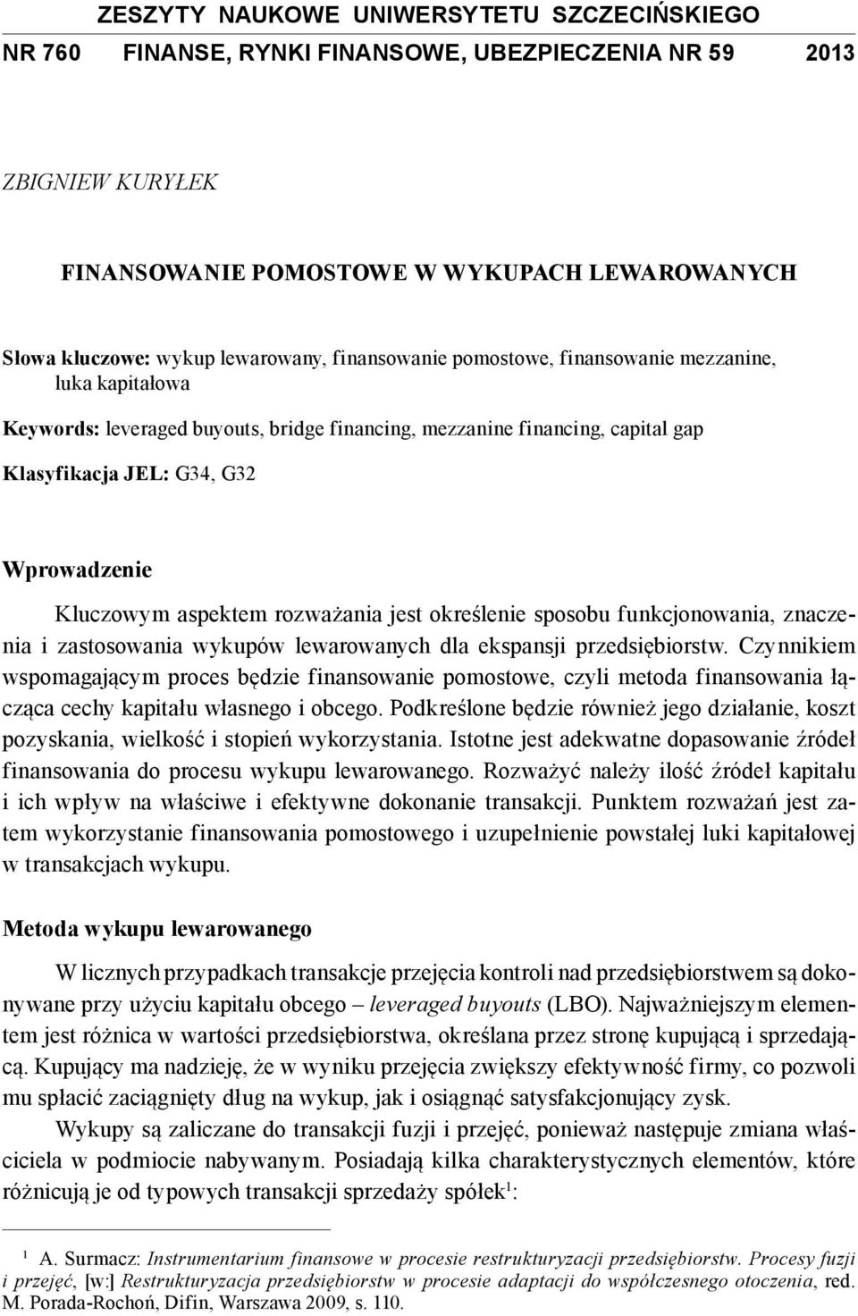 aspektem rozważania jest określenie sposobu funkcjonowania, znaczenia i zastosowania wykupów lewarowanych dla ekspansji przedsiębiorstw.