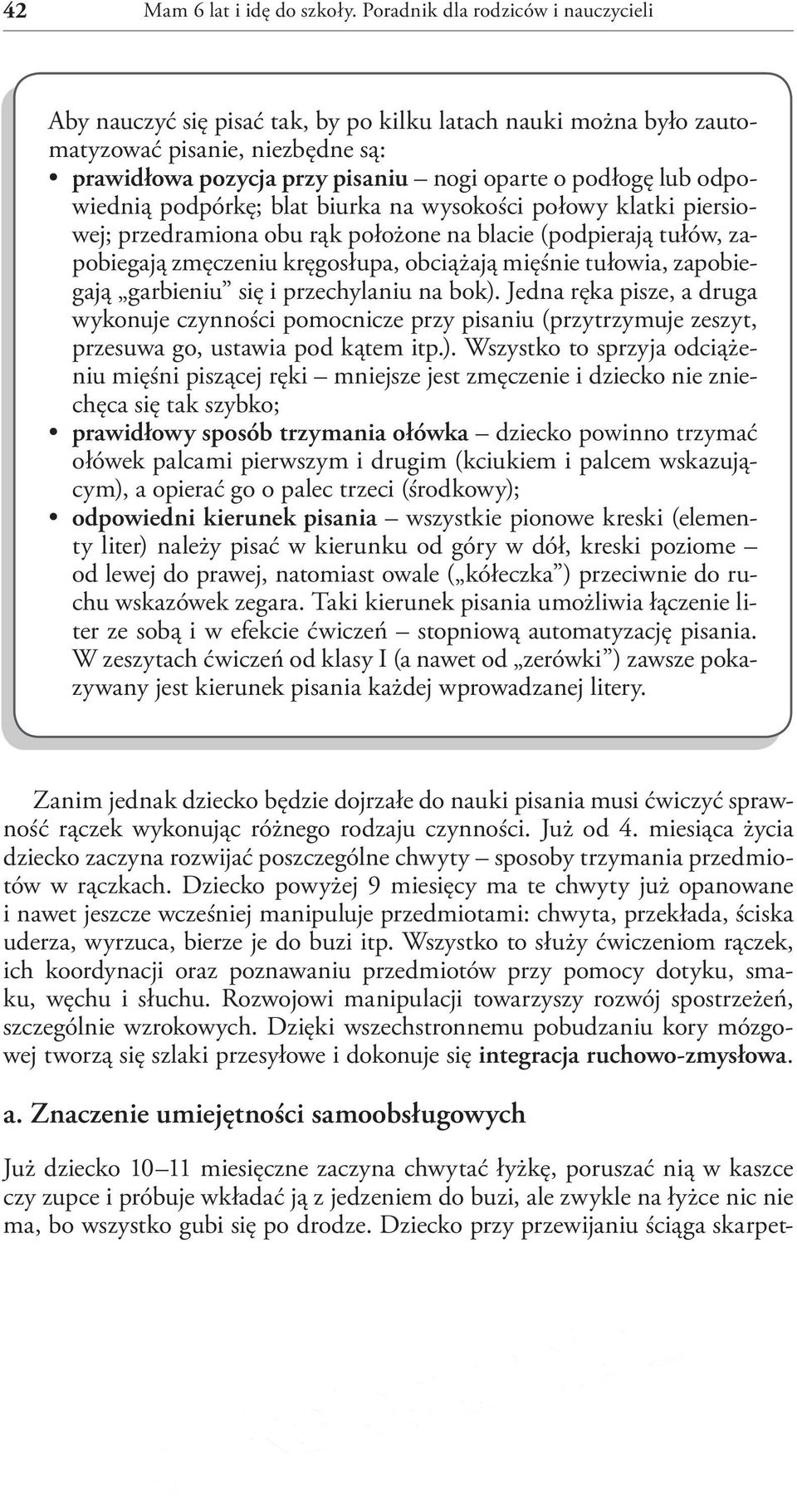 odpowiednią podpórkę; blat biurka na wysokości połowy klatki piersiowej; przedramiona obu rąk położone na blacie (podpierają tułów, zapobiegają zmęczeniu kręgosłupa, obciążają mięśnie tułowia,