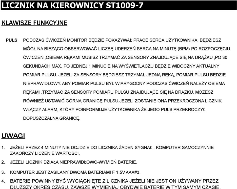 PO JEDNEJ 1 MINUCIE NA WYŚWIETLACZU BĘDZIE WIDOCZNY AKTUALNY POMIAR PULSU. JEŻELI ZA SENSORY BĘDZIESZ TRZYMAŁ JEDNĄ RĘKĄ, POMIAR PULSU BĘDZIE NIEPRAWIDŁOWY.