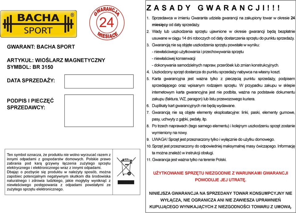 gospodarstw domowych. Polskie prawo zabrania pod karą grzywny łączenia zużytego sprzętu elektrycznego i elektronicznego wraz z innymi odpadami.