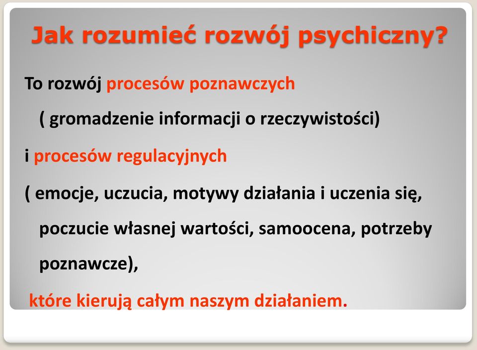 rzeczywistości) i procesów regulacyjnych ( emocje, uczucia, motywy