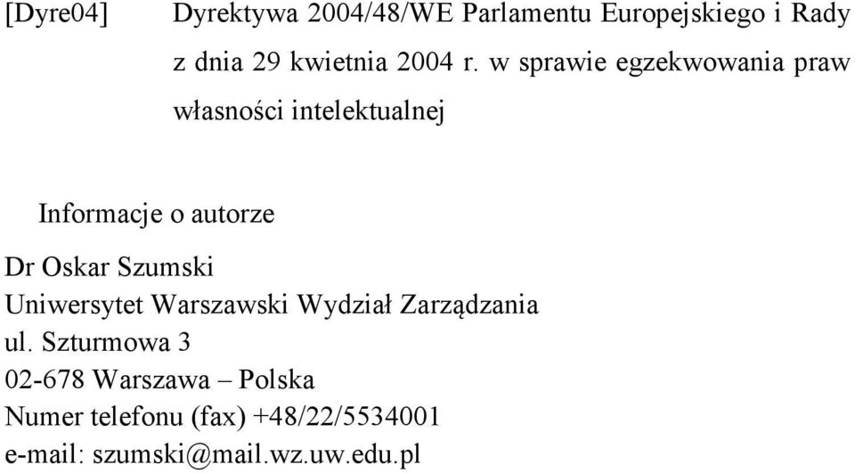 w sprawie egzekwowania praw własności intelektualnej Informacje o autorze Dr Oskar