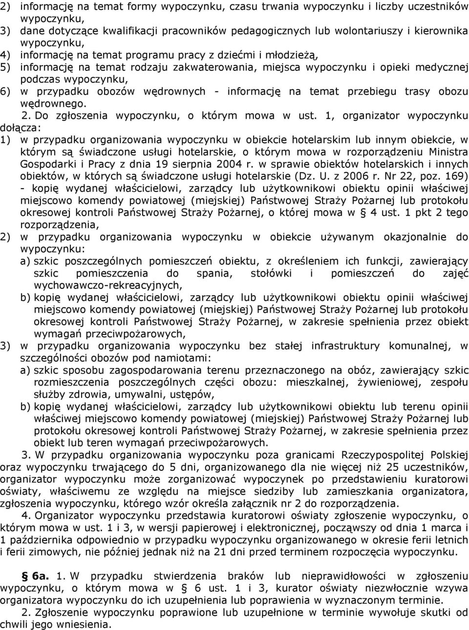 - informację na temat przebiegu trasy obozu wędrownego. 2. Do zgłoszenia wypoczynku, o którym mowa w ust.