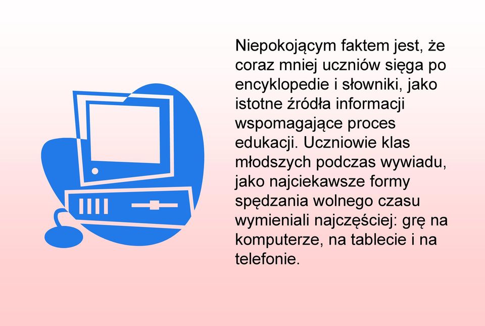 Uczniowie klas młodszych podczas wywiadu, jako najciekawsze formy spędzania