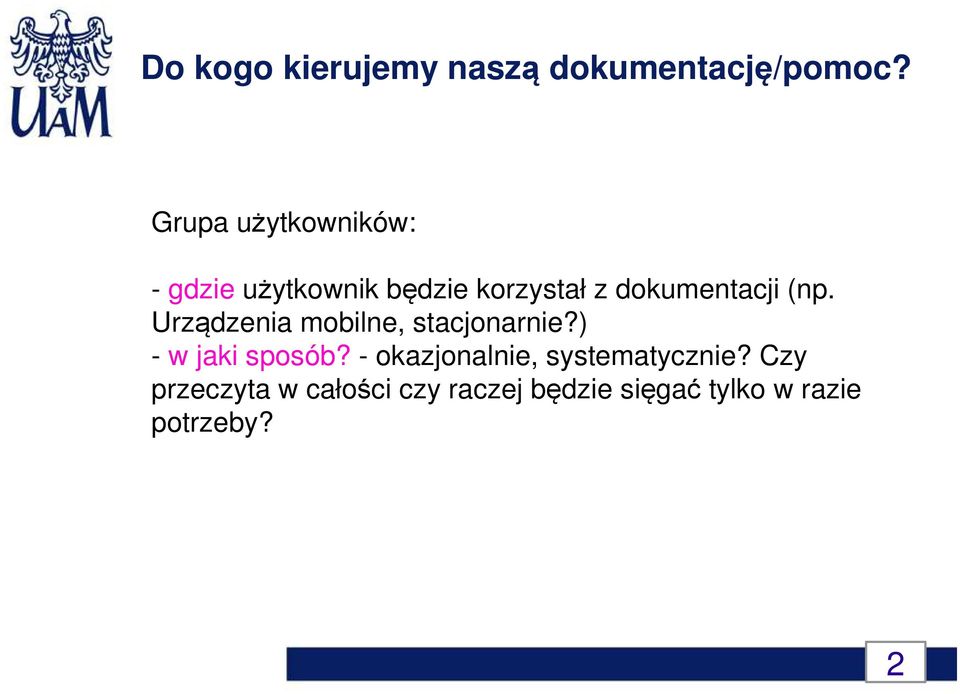 użytkownik będzie korzystał z dokumentacji (np. Urządzenia mobilne, stacjonarnie?) Ograniczenia - w jaki sposób?