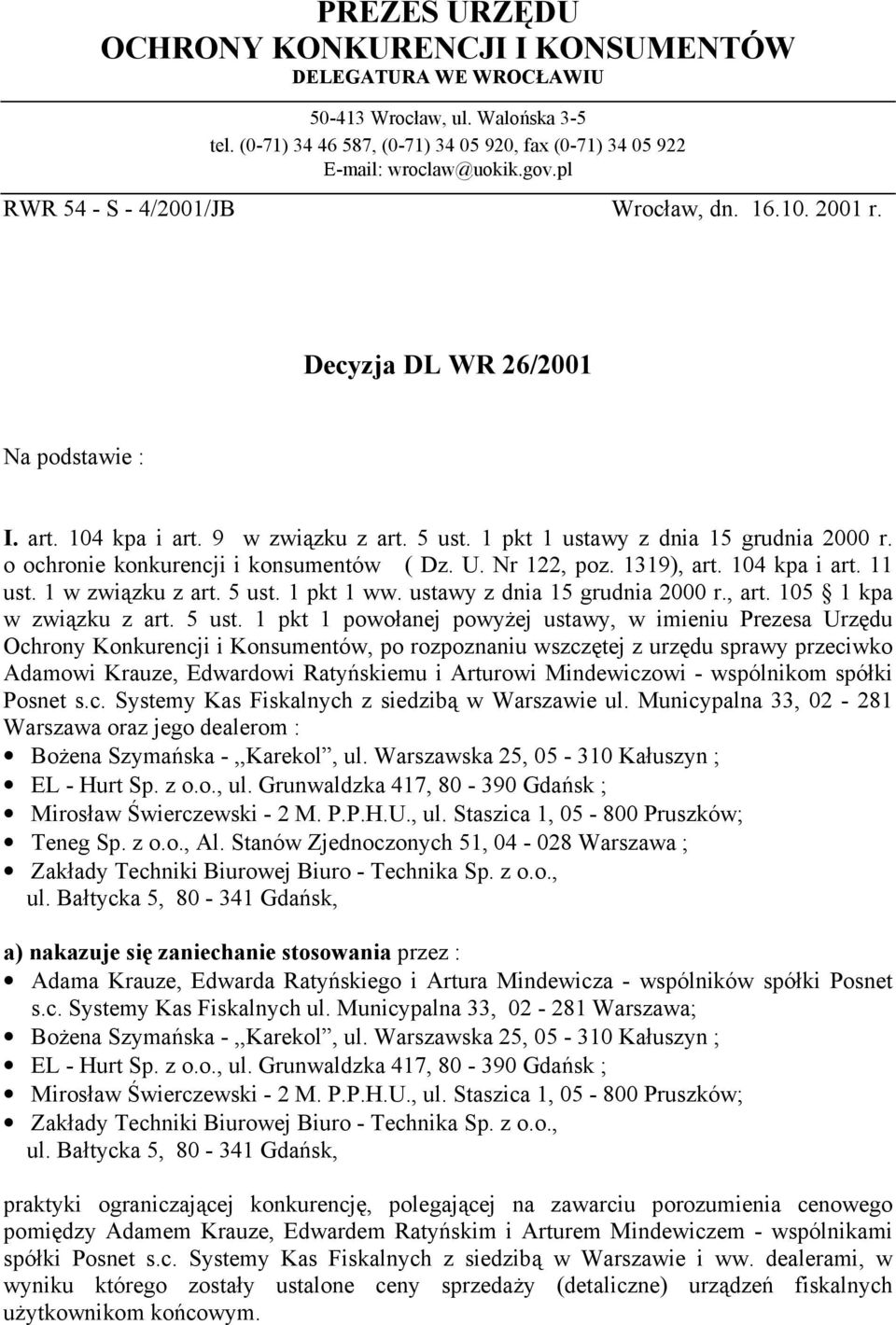 o ochronie konkurencji i konsumentów ( Dz. U. Nr 122, poz. 1319), art. 104 kpa i art. 11 ust. 1 w związku z art. 5 ust. 1 pkt 1 ww. ustawy z dnia 15 grudnia 2000 r., art. 105 1 kpa w związku z art.