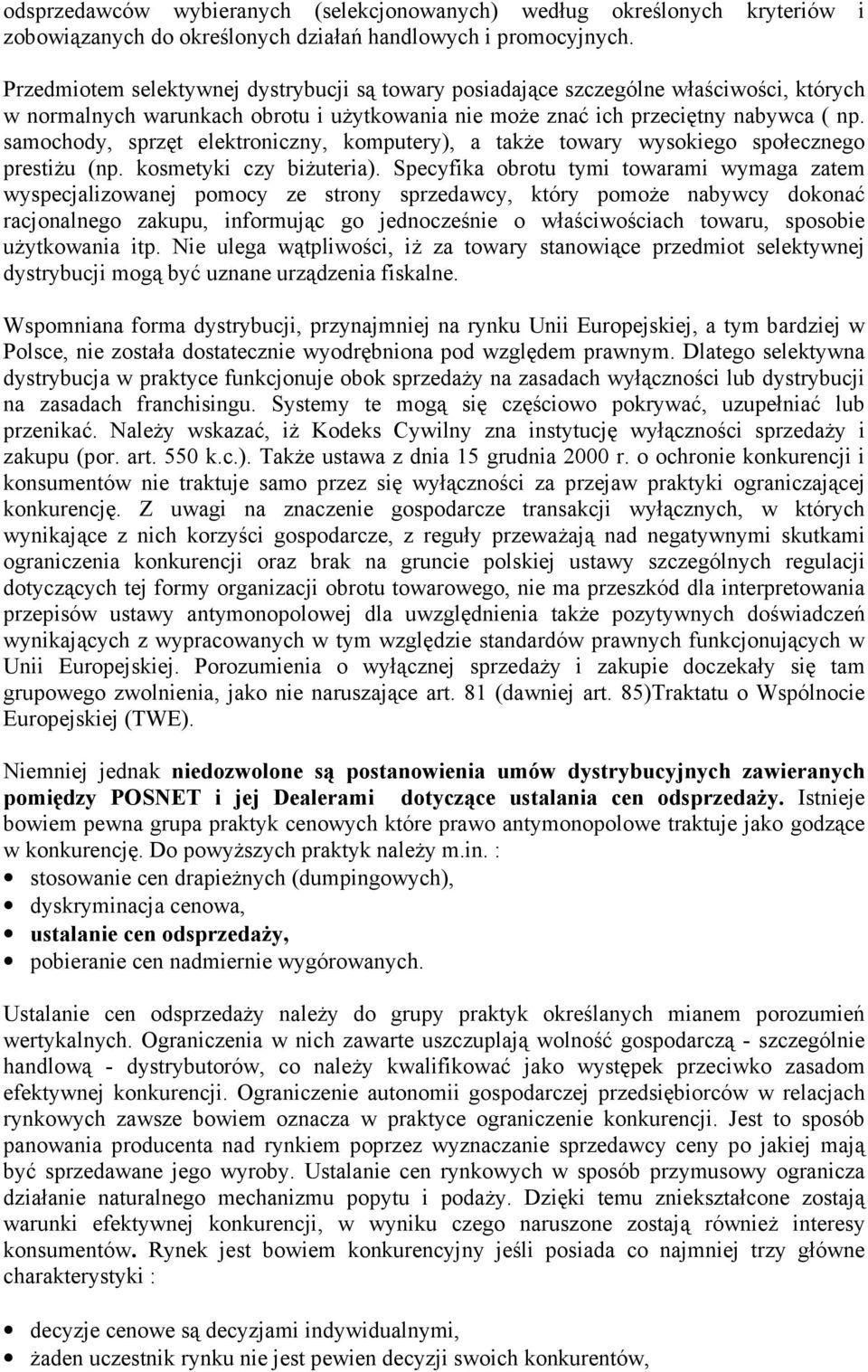 samochody, sprzęt elektroniczny, komputery), a takŝe towary wysokiego społecznego prestiŝu (np. kosmetyki czy biŝuteria).