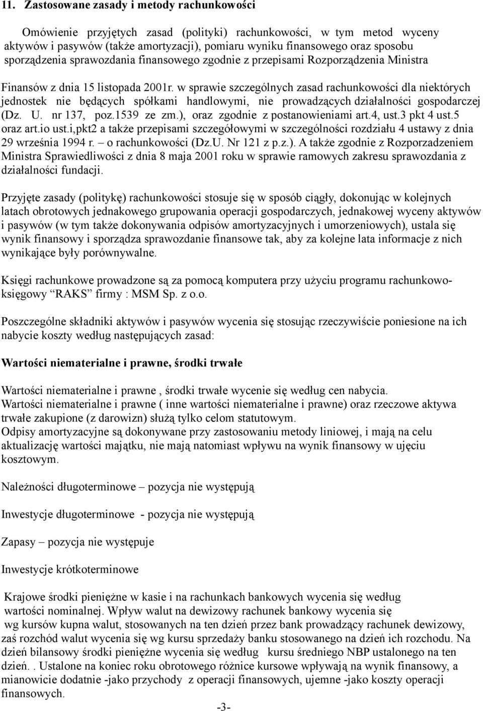 w sprawie szczególnych zasad rachunkowości dla niektórych jednostek nie będących spółkami handlowymi, nie prowadzących działalności gospodarczej (Dz. U. nr 137, poz.1539 ze zm.