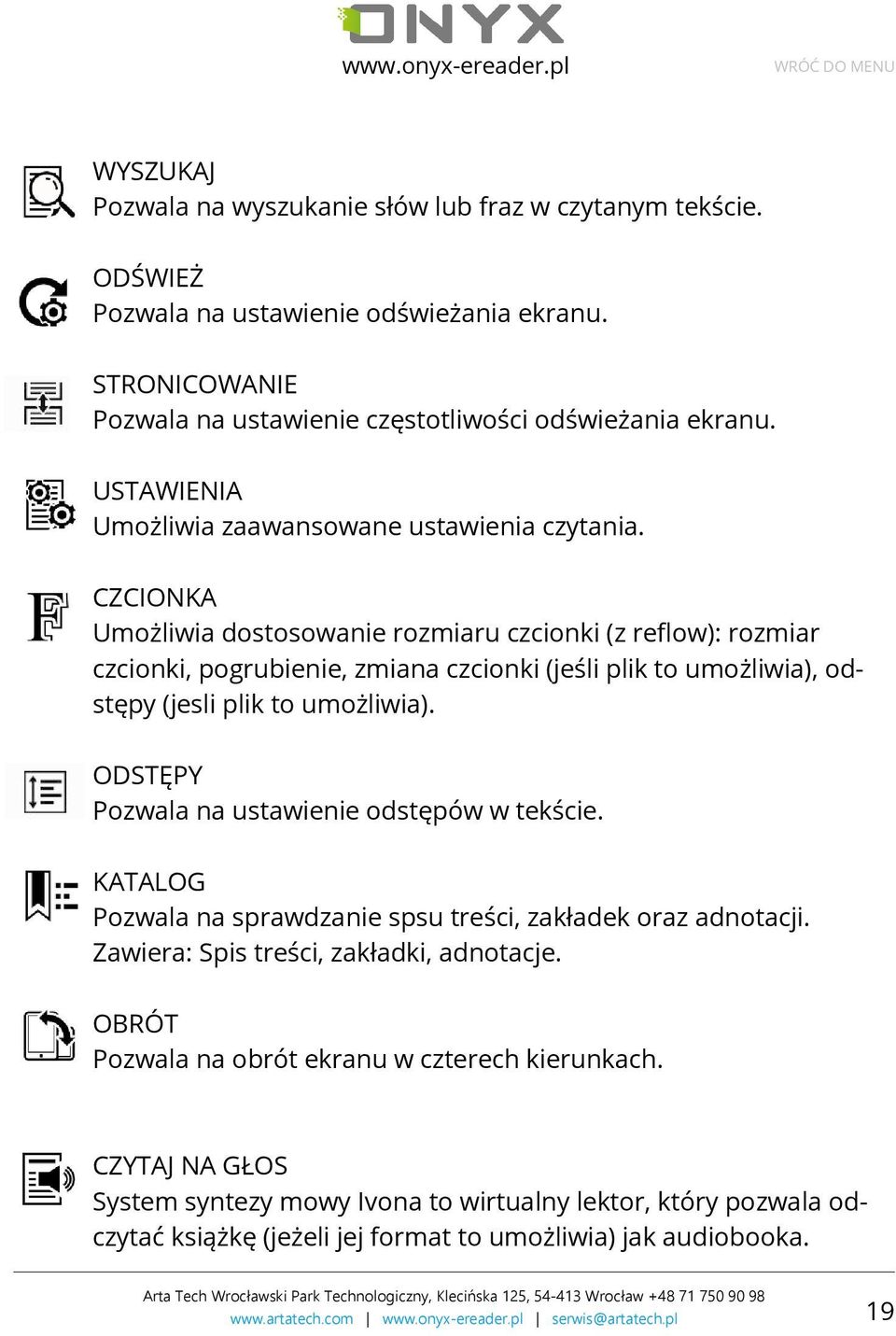 CZCIONKA Umożliwia dostosowanie rozmiaru czcionki (z reflow): rozmiar czcionki, pogrubienie, zmiana czcionki (jeśli plik to umożliwia), odstępy (jesli plik to umożliwia).