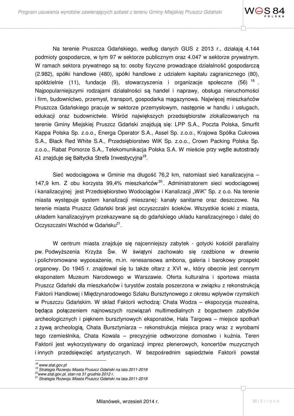 982), spółki handlowe (480), spółki handlowe z udziałem kapitału zagranicznego (80), spółdzielnie (11), fundacje (9), stowarzyszenia i organizacje społeczne (56) 18.