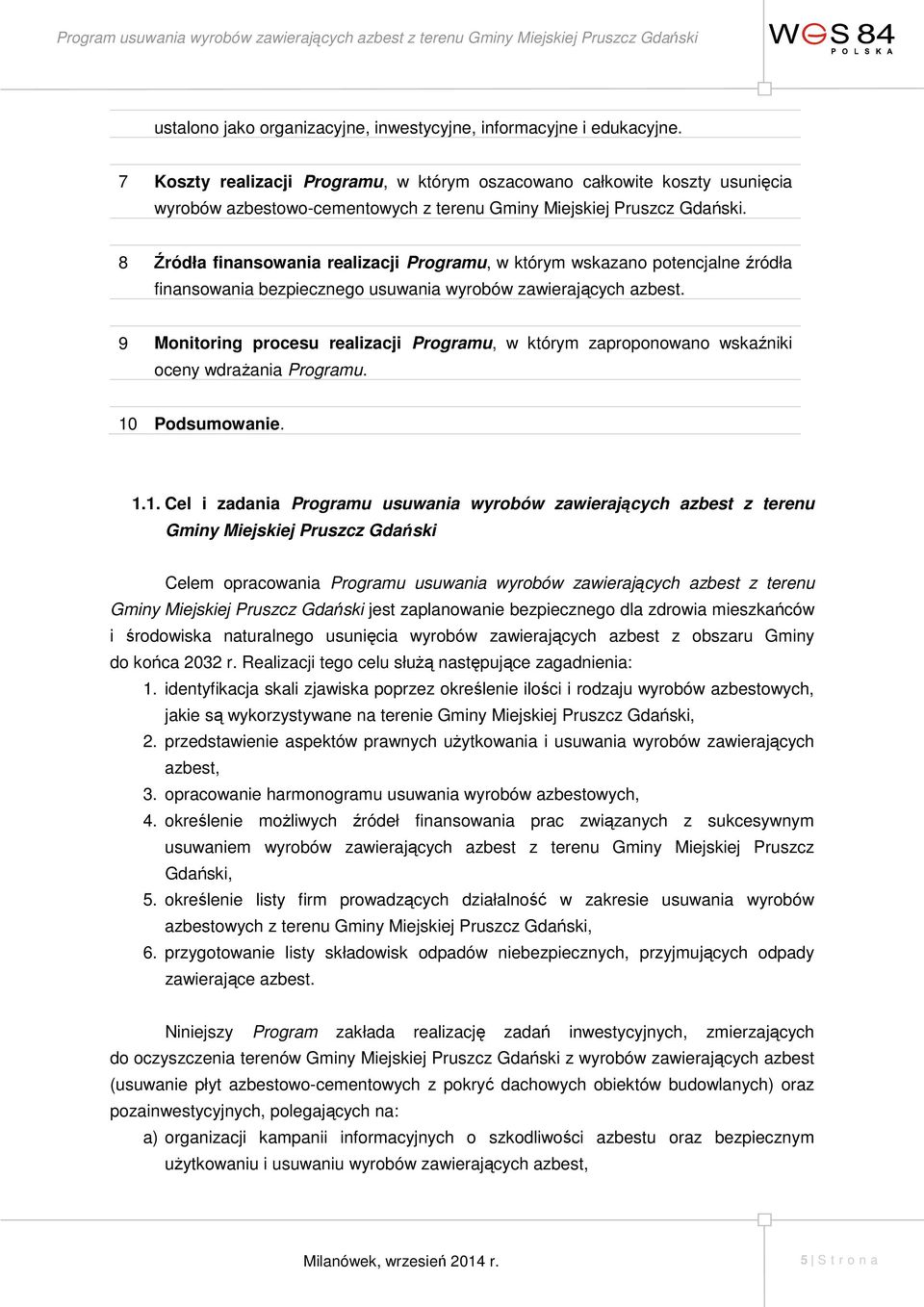 8 Źródła finansowania realizacji Programu, w którym wskazano potencjalne źródła finansowania bezpiecznego usuwania wyrobów zawierających azbest.