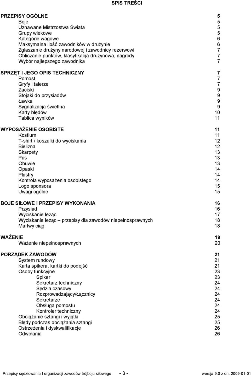 świetlna 9 Karty błędów 10 Tablica wyników 11 WYPOSAŻENIE OSOBISTE 11 Kostium 11 T-shirt / koszulki do wyciskania 12 Bielizna 12 Skarpety 13 Pas 13 Obuwie 13 Opaski 14 Plastry 14 Kontrola wyposażenia