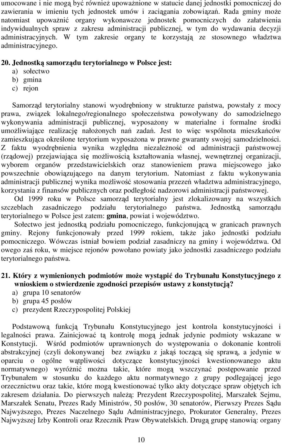 W tym zakresie organy te korzystają ze stosownego władztwa administracyjnego. 20.