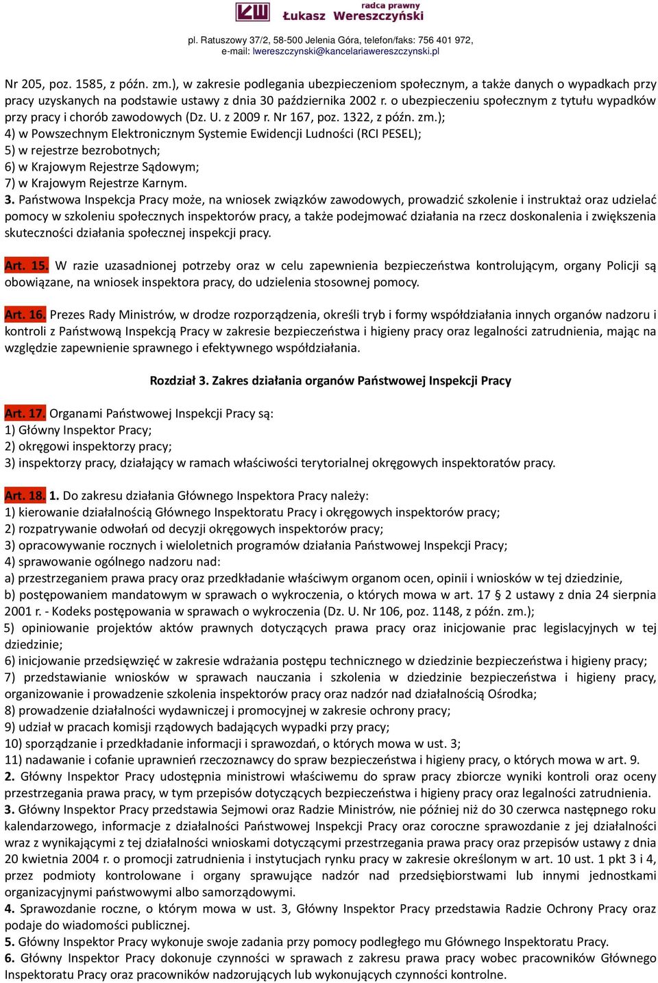 ); 4) w Powszechnym Elektronicznym Systemie Ewidencji Ludności (RCI PESEL); 5) w rejestrze bezrobotnych; 6) w Krajowym Rejestrze Sądowym; 7) w Krajowym Rejestrze Karnym. 3.