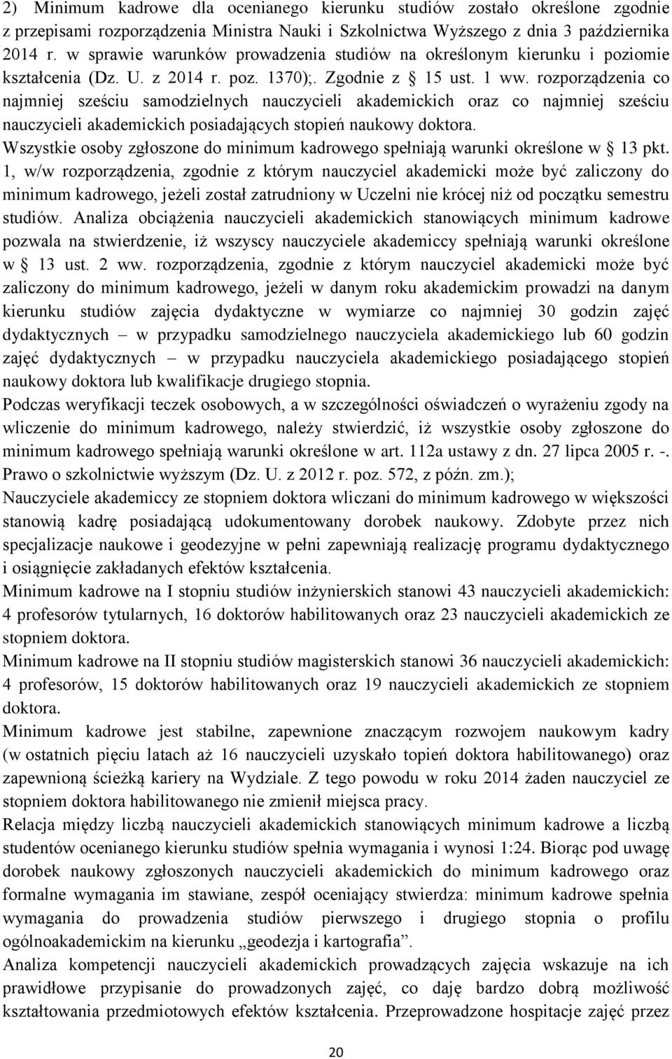 rozporządzenia co najmniej sześciu samodzielnych nauczycieli akademickich oraz co najmniej sześciu nauczycieli akademickich posiadających stopień naukowy doktora.