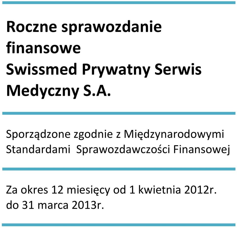 Sporządzone zgodnie z Międzynarodowymi Standardami