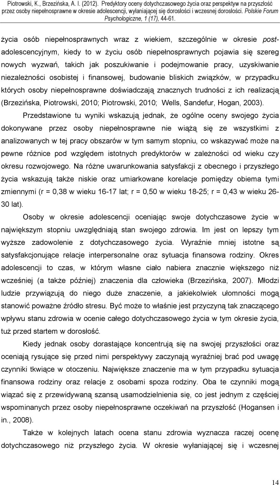 (Brzezińska, Piotrowski, 2010; Piotrowski, 2010; Wells, Sandefur, Hogan, 2003).