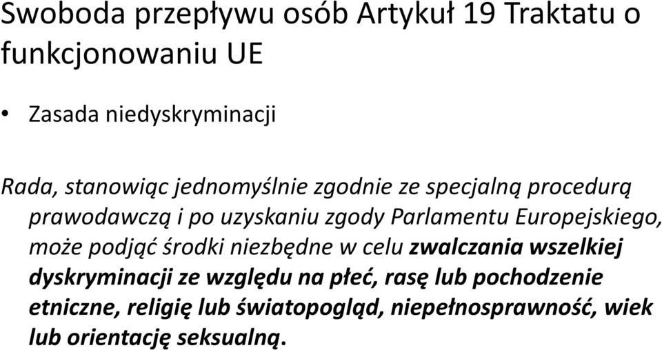 Europejskiego, może podjąć środki niezbędne w celu zwalczania wszelkiej dyskryminacji ze względu na