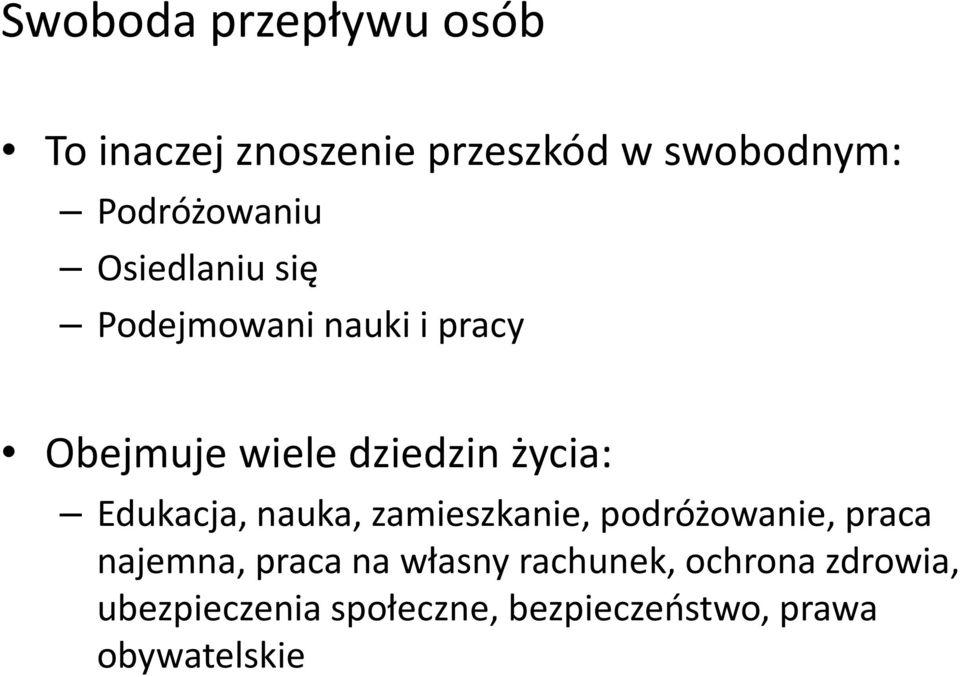 życia: Edukacja, nauka, zamieszkanie, podróżowanie, praca najemna, praca na