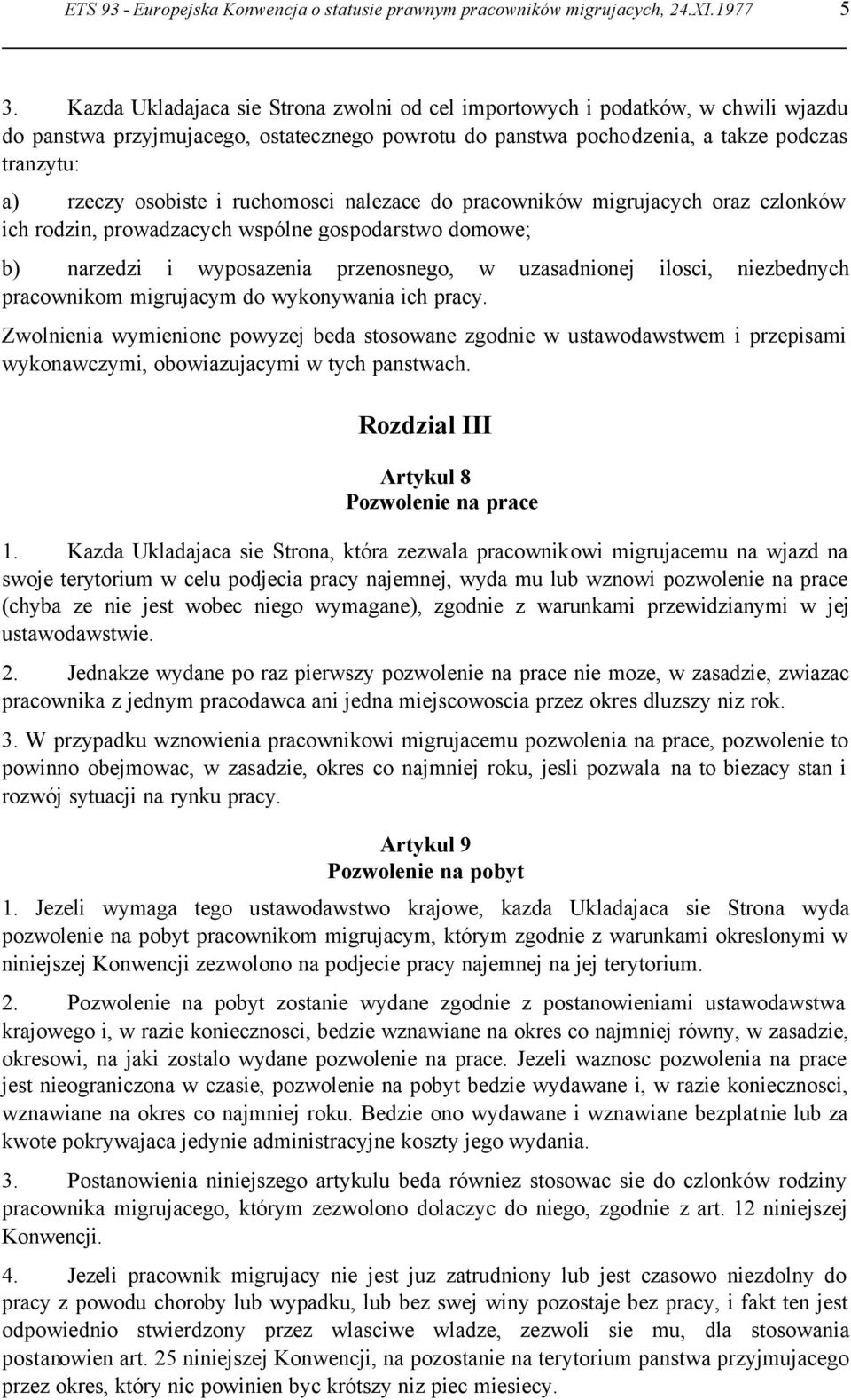 ruchomosci nalezace do pracowników migrujacych oraz czlonków ich rodzin, prowadzacych wspólne gospodarstwo domowe; b) narzedzi i wyposazenia przenosnego, w uzasadnionej ilosci, niezbednych