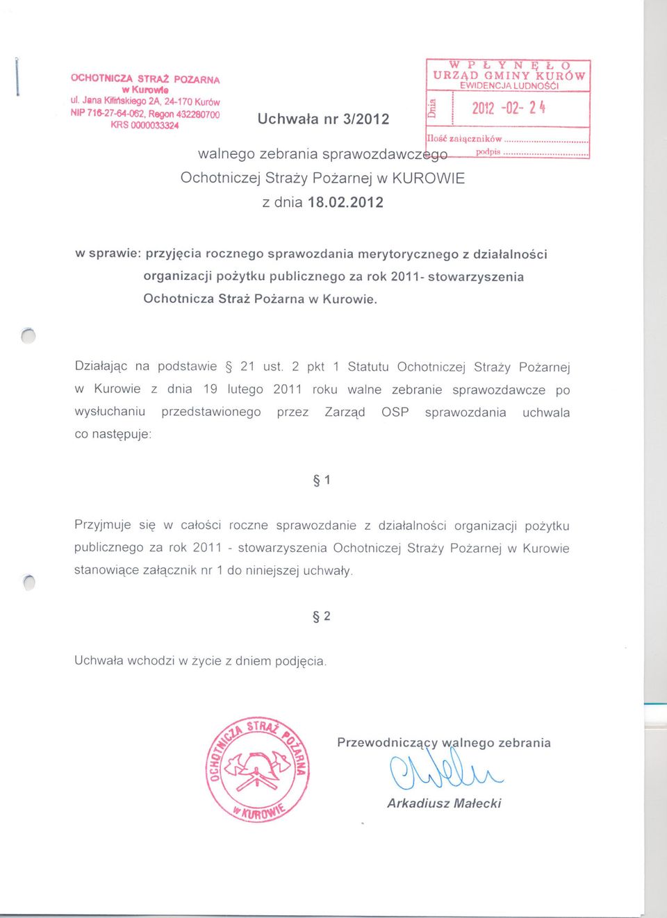 .. b"l-\ podpis....-' w spawie: pzyjecia ocznego spawozdania meytoycznego z dzialalnosci oganizacji pozytku publicznego za ok 2011- stowazyszenia chotnicza Staz Pozana w Kuowie.