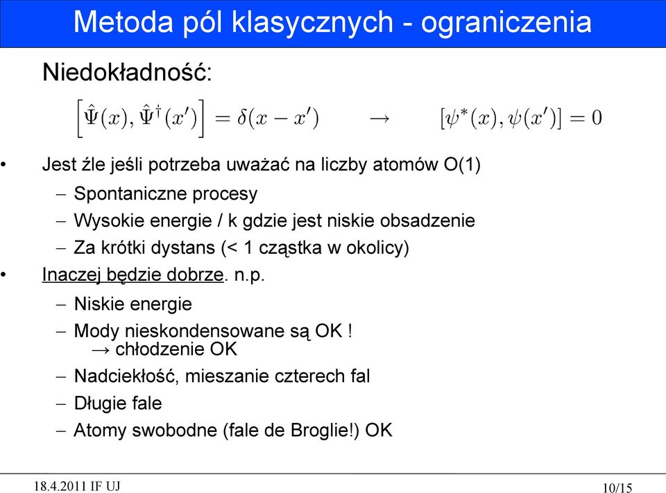 dystans (< 1 cząstka w okolicy) Inaczej będzie dobrze. n.p.