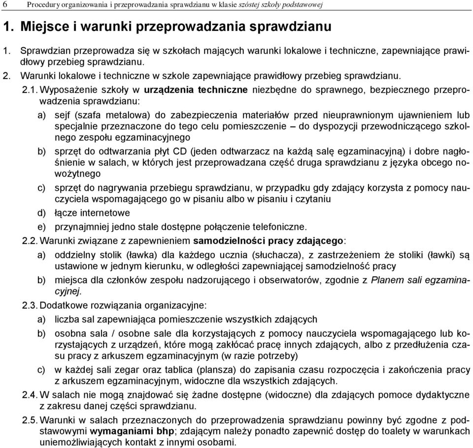 Warunki lokalowe i techniczne w szkole zapewniające prawidłowy przebieg sprawdzianu. 2.1.