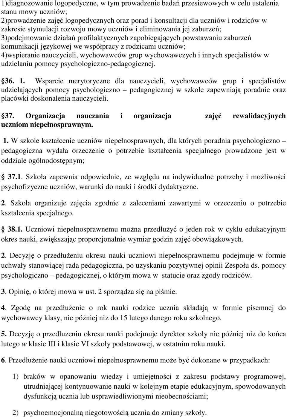 4)wspieranie nauczycieli, wychowawców grup wychowawczych i innych specjalistów w udzielaniu pomocy psychologiczno-pedagogicznej. 36. 1.