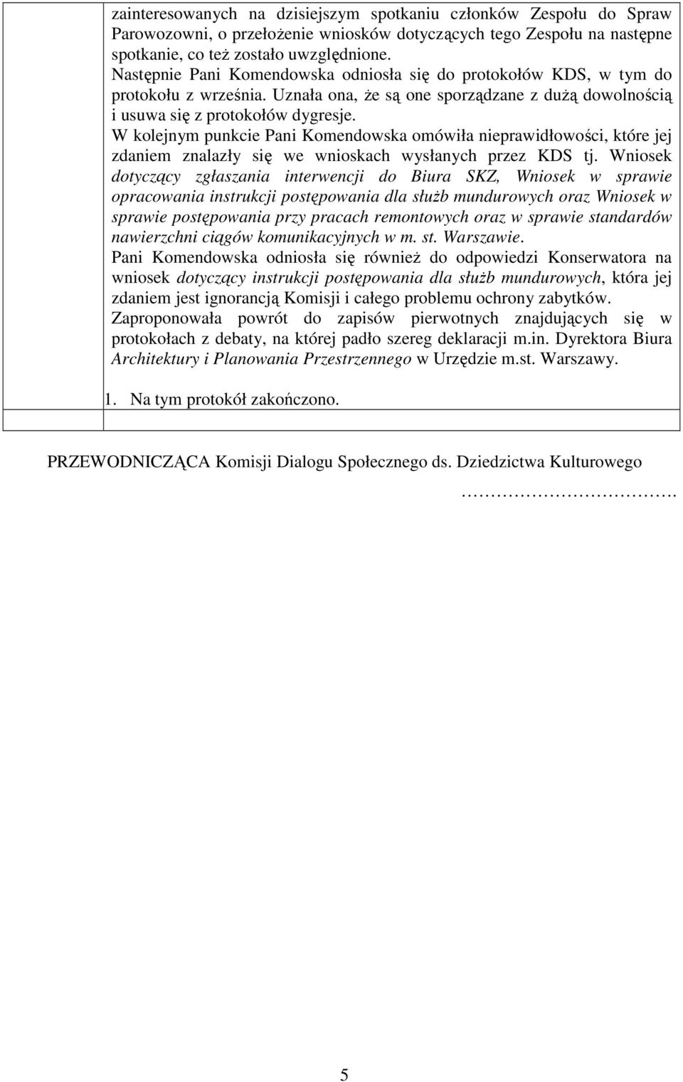 W kolejnym punkcie Pani Komendowska omówiła nieprawidłowości, które jej zdaniem znalazły się we wnioskach wysłanych przez KDS tj.