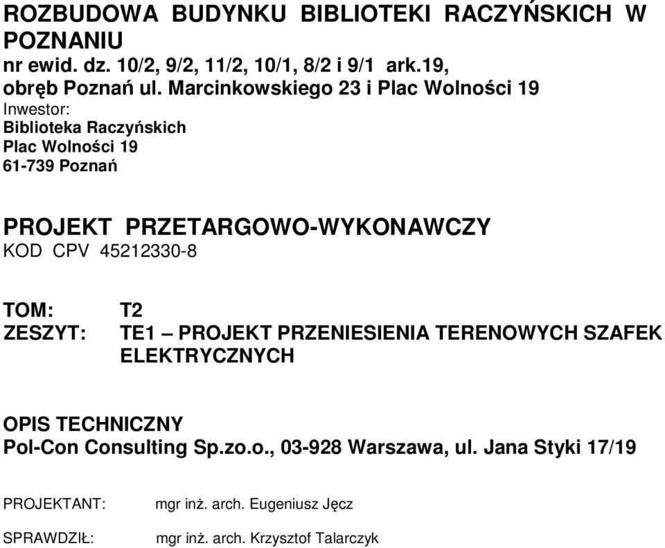 PRZETARGOWO-WYKONAWCZY KOD CPV 45212330-8 TOM: ZESZYT: T2 TE1 PROJEKT PRZENIESIENIA TERENOWYCH SZAFEK ELEKTRYCZNYCH OPIS