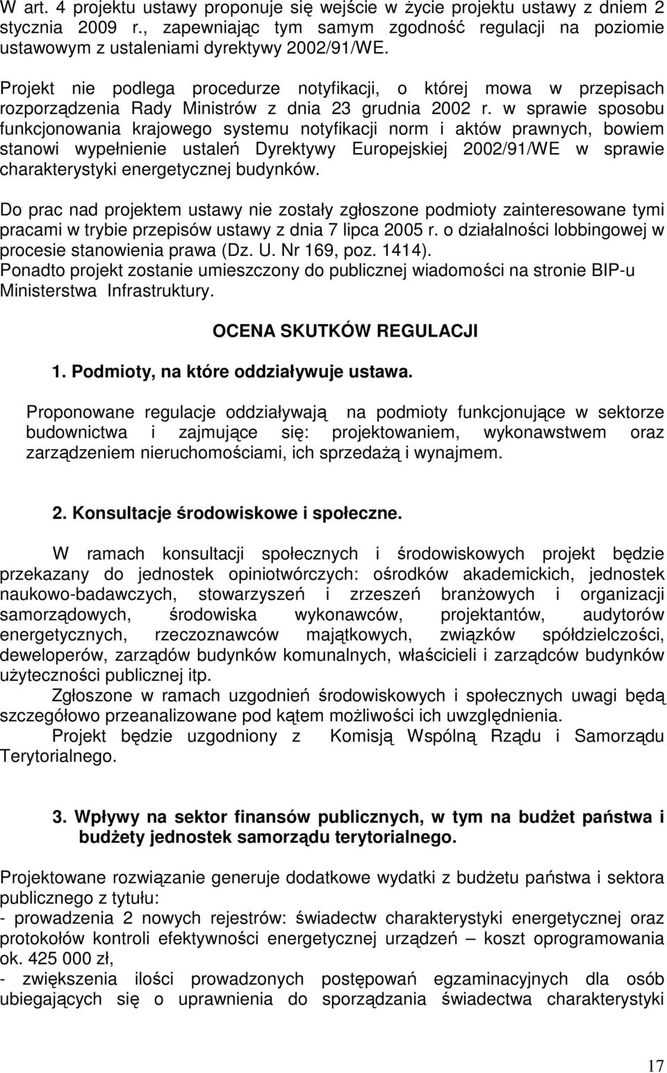 w sprawie sposobu funkcjonowania krajowego systemu notyfikacji norm i aktów prawnych, bowiem stanowi wypełnienie ustaleń Dyrektywy Europejskiej 2002/91/WE w sprawie charakterystyki energetycznej