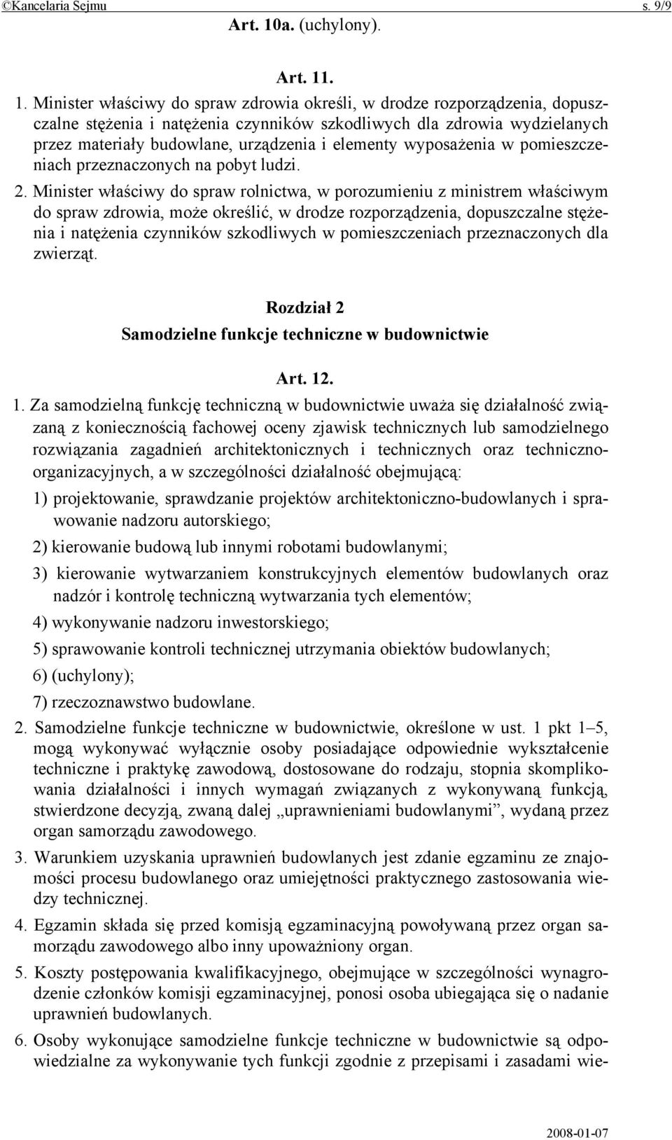 . 1. Minister właściwy do spraw zdrowia określi, w drodze rozporządzenia, dopuszczalne stężenia i natężenia czynników szkodliwych dla zdrowia wydzielanych przez materiały budowlane, urządzenia i