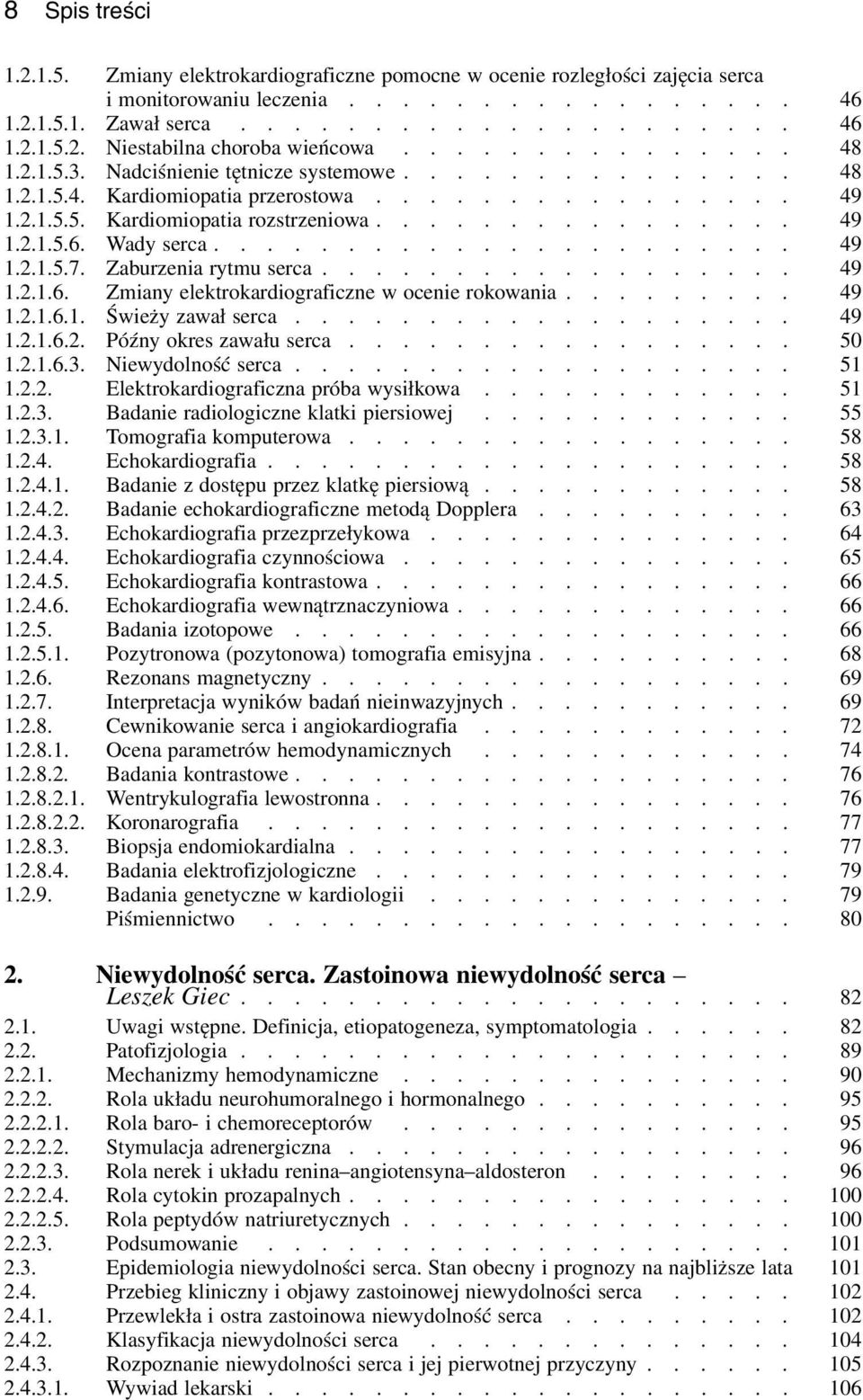 Wady serca...................... 49 1.2.1.5.7. Zab urzenia rytmu serca.................. 49 1.2.1.6. Zmiany elektrokardiograficzne w ocenie rokowania......... 49 1.2.1.6.1. Świeży zawał serca................... 49 1.2.1.6.2. Późny okres zawału serca.