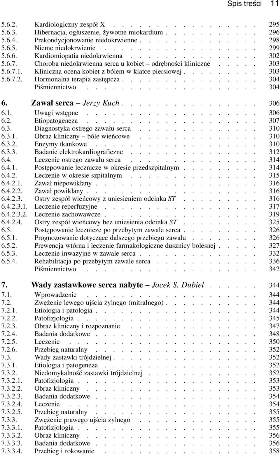 Kliniczna ocena kobiet z bólem w klatce piersiowej......... 303 5.6.7.2. Hormonalna terapia zastępcza................ 304 Piśmiennictwo.................... 304 6. Zawał serca Jerzy Kuch................ 306 6.