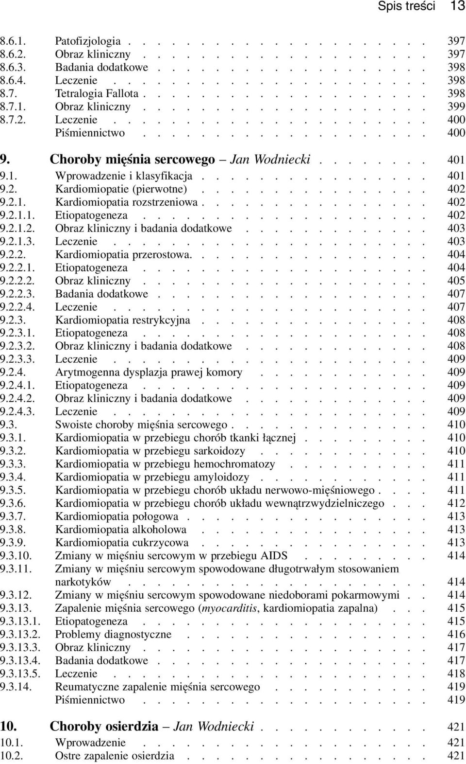 ....... 401 9.1. Wprowadzenie i klasyfikacja................ 401 9.2. Kardiomiopatie (pierwotne)................ 402 9.2.1. Kardiomiopatia rozstrzeniowa................ 402 9.2.1.1. Etiopatogeneza.