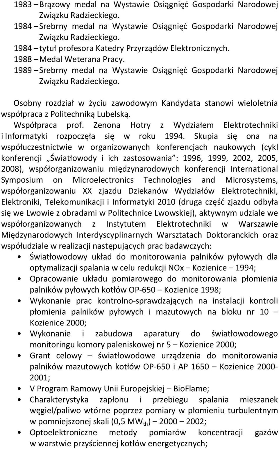 Współpraca prof. Zenona Hotry z Wydziałem Elektrotechniki i Informatyki rozpoczęła się w roku 1994.