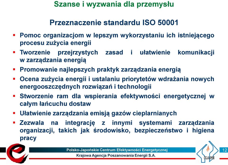 energooszczędnych rozwiązań i technologii Stworzenie ram dla wspierania efektywności energetycznej w całym łańcuchu dostaw Ułatwienie zarządzania emisją gazów