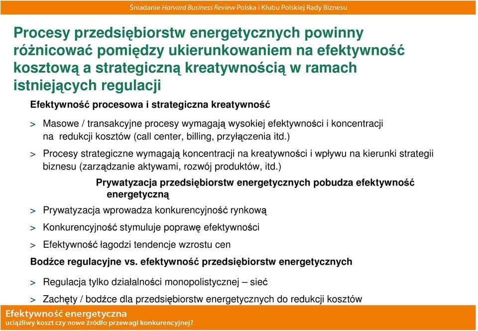 ) > Procesy strategiczne wymagają koncentracji na kreatywności i wpływu na kierunki strategii biznesu (zarządzanie aktywami, rozwój produktów, itd.