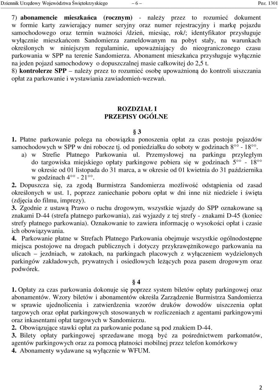 /dzień, miesiąc, rok/; identyfikator przysługuje wyłącznie mieszkańcom Sandomierza zameldowanym na pobyt stały, na warunkach określonych w niniejszym regulaminie, upoważniający do nieograniczonego