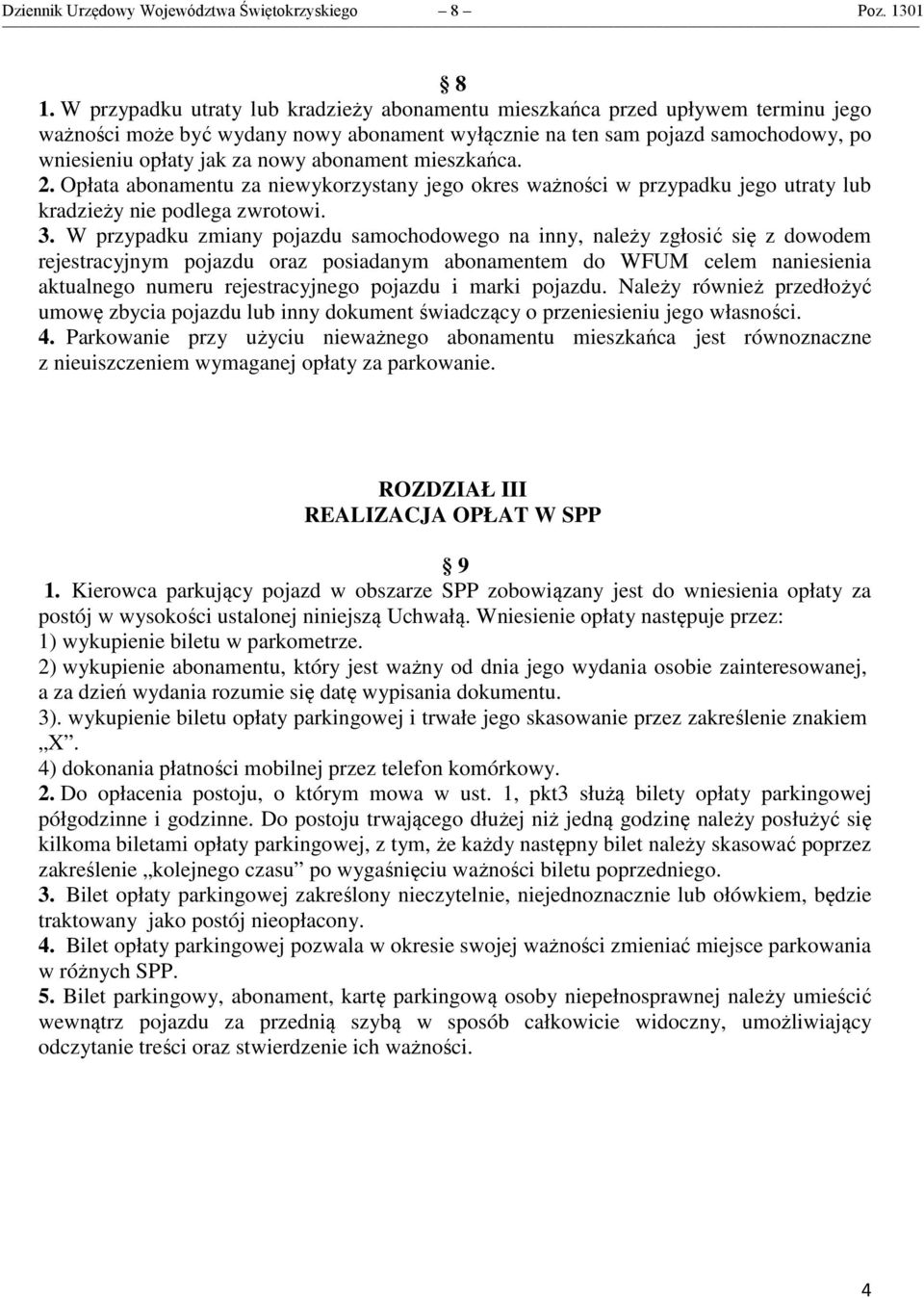 abonament mieszkańca. 2. Opłata abonamentu za niewykorzystany jego okres ważności w przypadku jego utraty lub kradzieży nie podlega zwrotowi. 3.