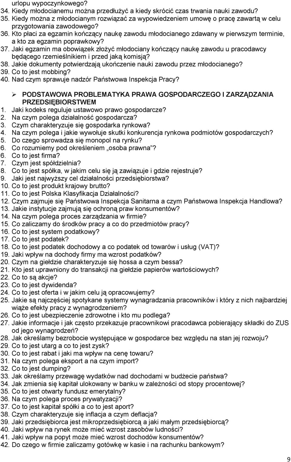 Kto płaci za egzamin kończący naukę zawodu młodocianego zdawany w pierwszym terminie, a kto za egzamin poprawkowy? 37.