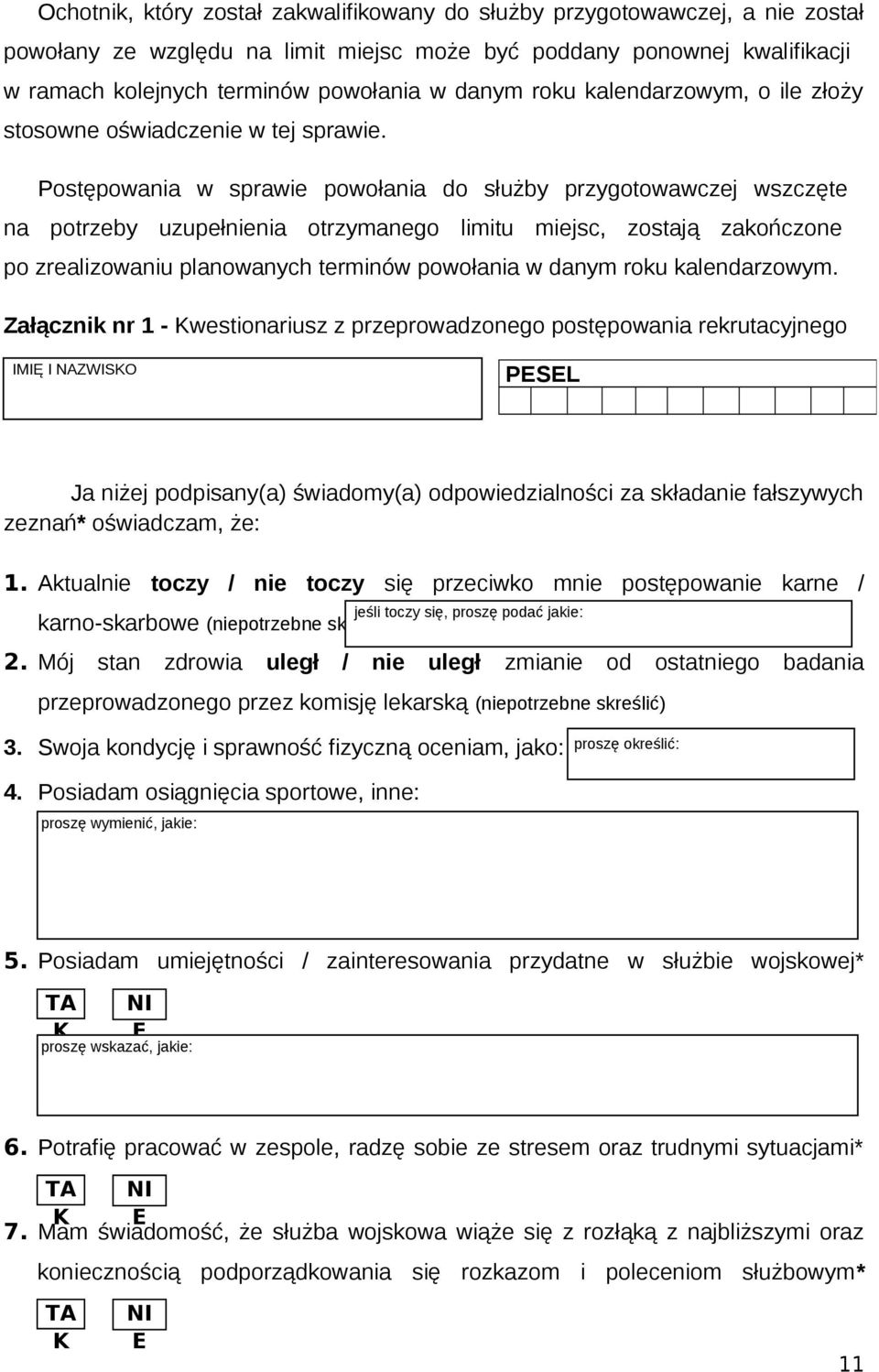 Postępowania w sprawie powołania do służby przygotowawczej wszczęte na potrzeby uzupełnienia otrzymanego limitu miejsc, zostają zakończone po zrealizowaniu planowanych terminów powołania w danym roku