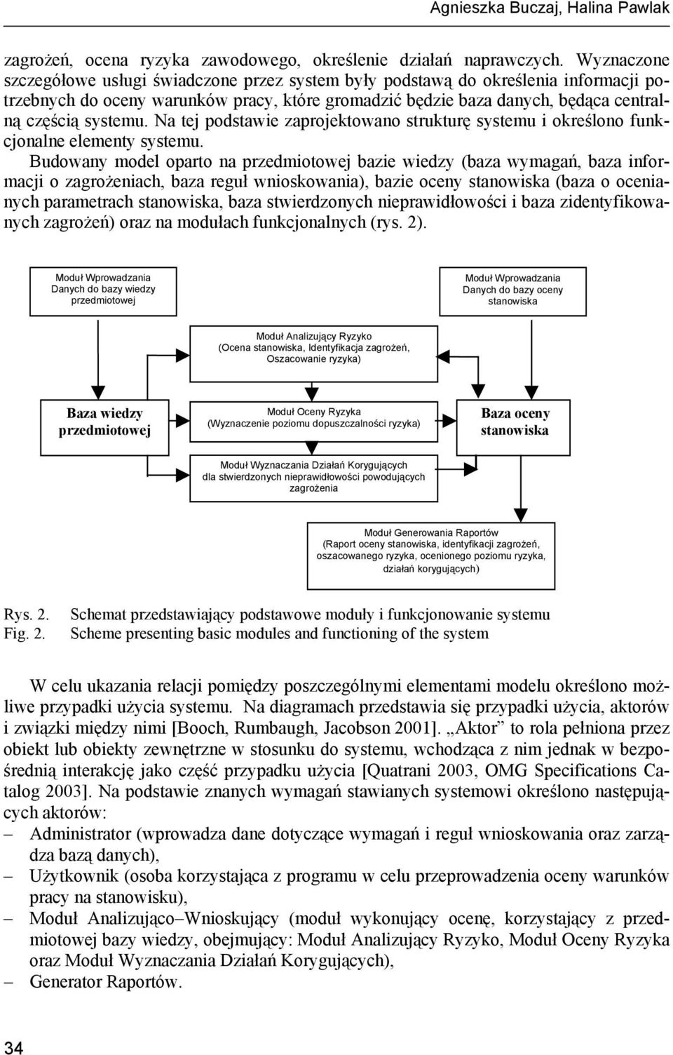 Na tej podstawie zaprojektowano strukturę systemu i określono funkcjonalne elementy systemu.