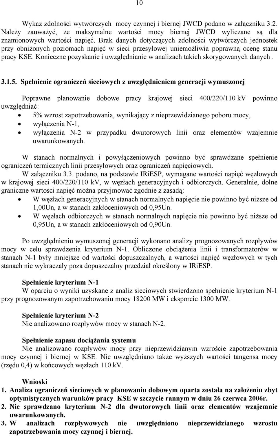 Konieczne pozyskanie i uwzględnianie w analizach takich skorygowanych danych. 3.1.5.